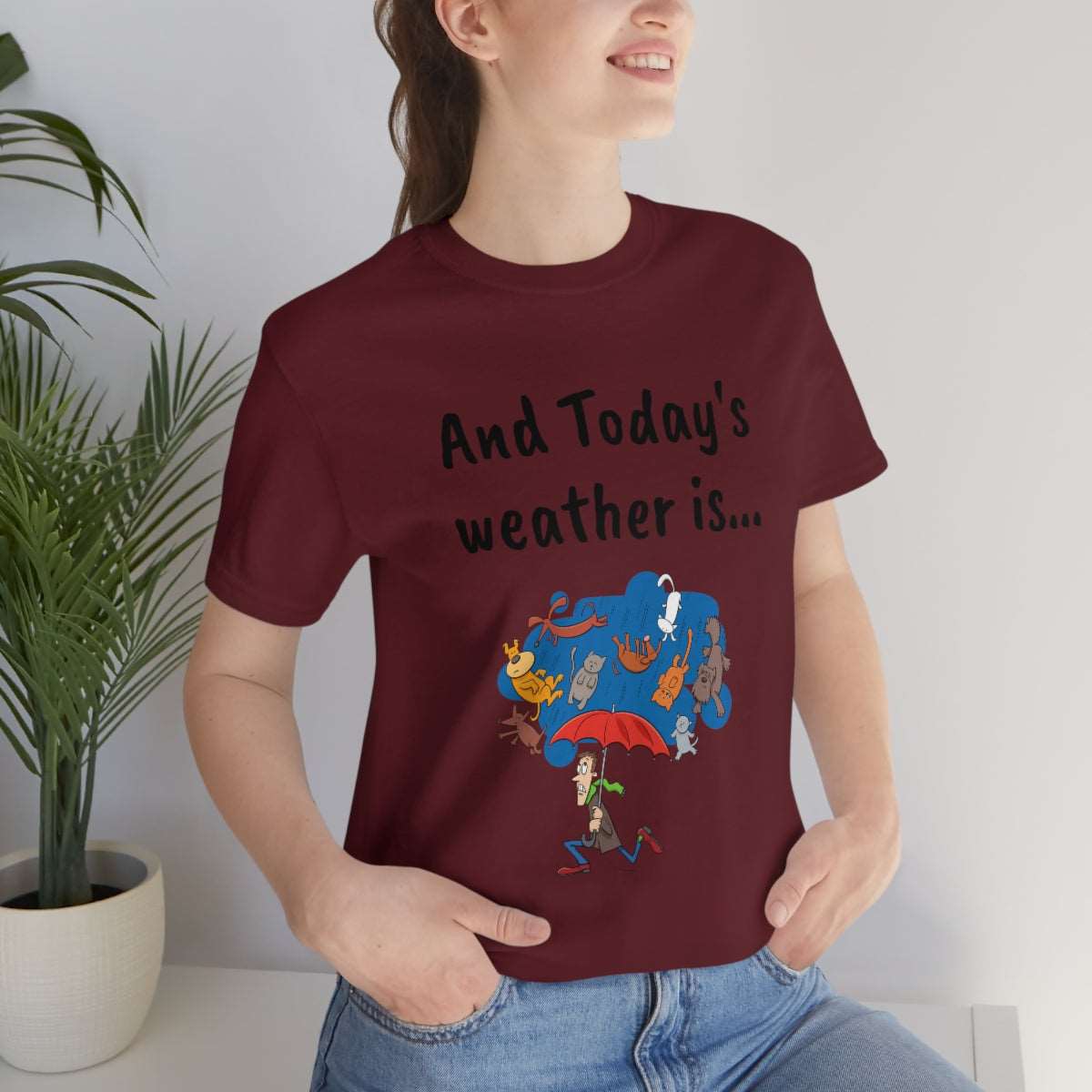 And todays Weather is... - Funny Unisex Short Sleeve Tee