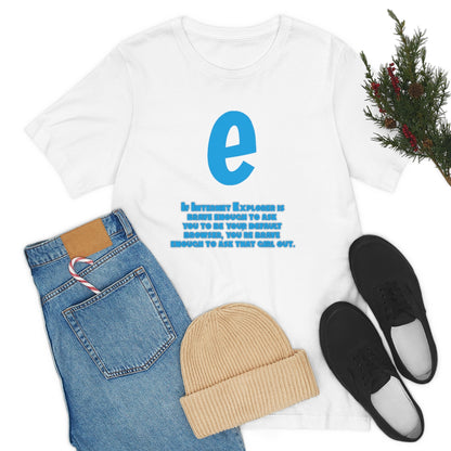 Funny and Inspirational "Internet Explorer" - Unisex Short Sleeve Tee