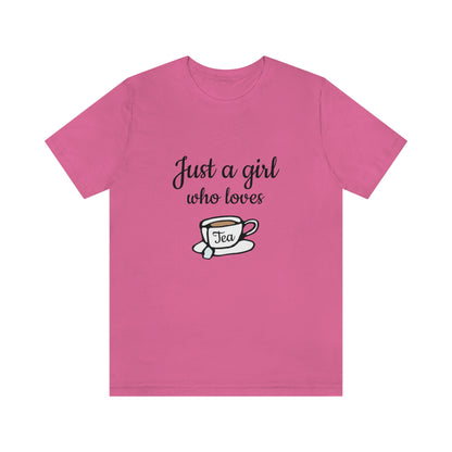 Just a girl who loves Tea - Designed - Unisex Short Sleeve Tee