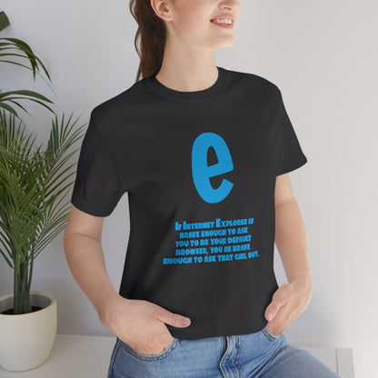 Funny and Inspirational "Internet Explorer" - Unisex Short Sleeve Tee