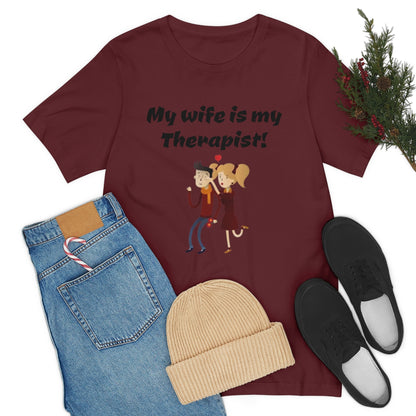 My wife is my Therapist- Funny Unisex Short Sleeve Tee