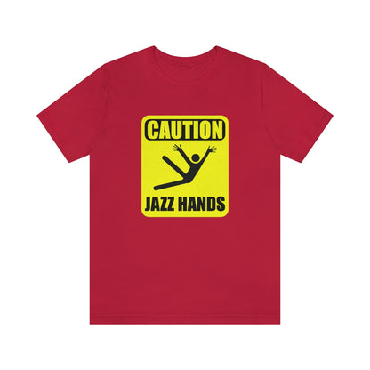 Caution Jazz hands - Funny - Unisex Short Sleeve Tee