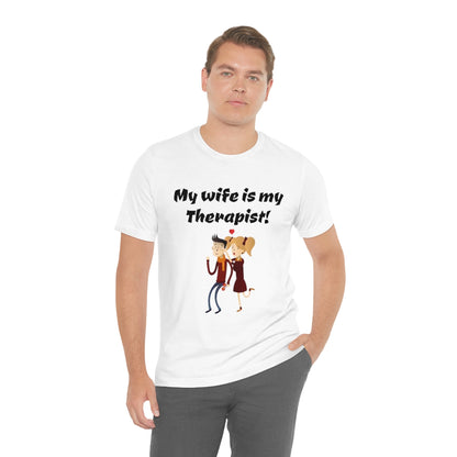 My wife is my Therapist- Funny Unisex Short Sleeve Tee