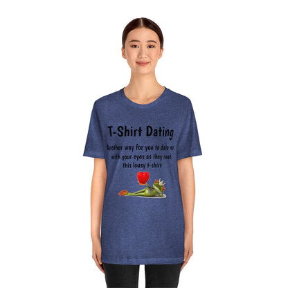 Funny - "T-shirt dating" Unisex Short Sleeve Tee - CrazyTomTShirts