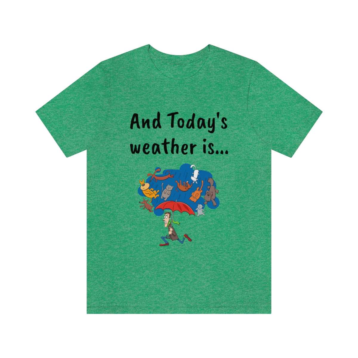 And todays Weather is... - Funny Unisex Short Sleeve Tee