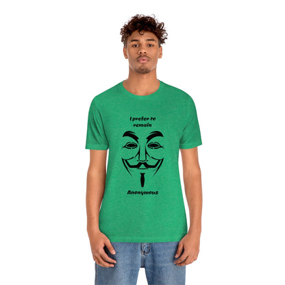 I prefer to remain Anonymous - Funny Unisex Short Sleeve Tee