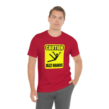 Caution Jazz hands - Funny - Unisex Short Sleeve Tee