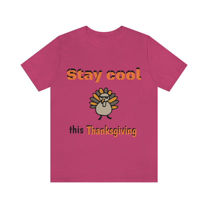 Stay Cool this Thanksgiving - Funny Holiday - Unisex Short Sleeve Tee