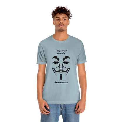 I prefer to remain Anonymous - Funny Unisex Short Sleeve Tee