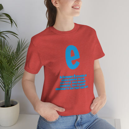 Funny and Inspirational "Internet Explorer" - Unisex Short Sleeve Tee