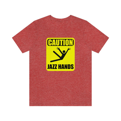 Caution Jazz hands - Funny - Unisex Short Sleeve Tee