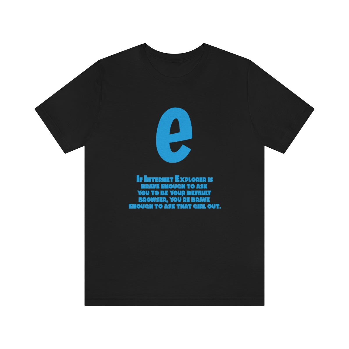 Funny and Inspirational "Internet Explorer" - Unisex Short Sleeve Tee