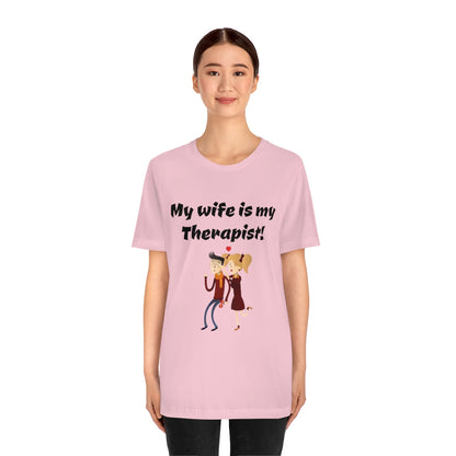 My wife is my Therapist- Funny Unisex Short Sleeve Tee