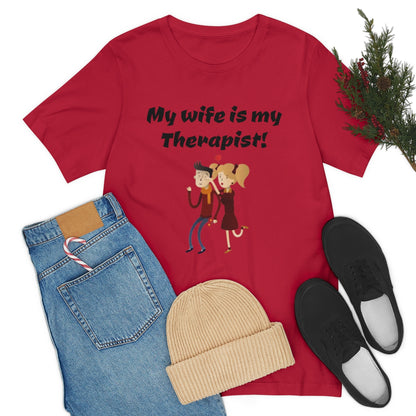 My wife is my Therapist- Funny Unisex Short Sleeve Tee