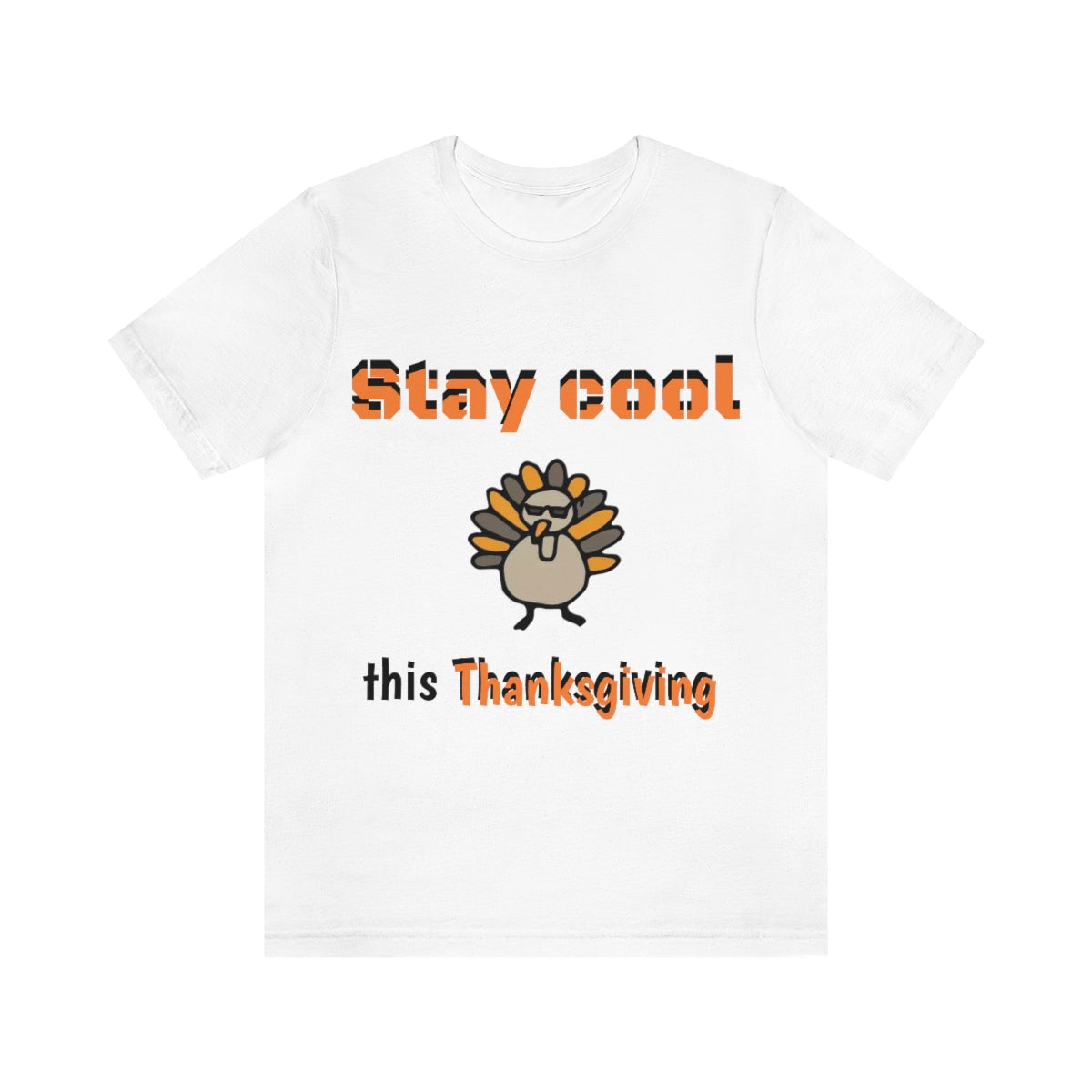 Stay Cool this Thanksgiving - Funny Holiday - Unisex Short Sleeve Tee