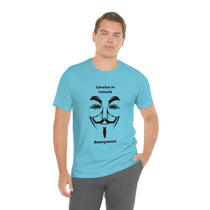 I prefer to remain Anonymous - Funny Unisex Short Sleeve Tee