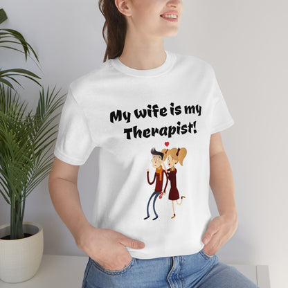 My wife is my Therapist- Funny Unisex Short Sleeve Tee