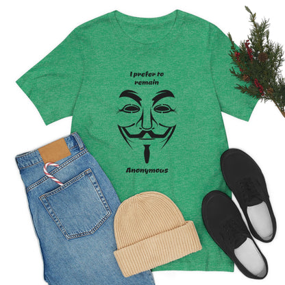 I prefer to remain Anonymous - Funny Unisex Short Sleeve Tee