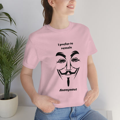 I prefer to remain Anonymous - Funny Unisex Short Sleeve Tee