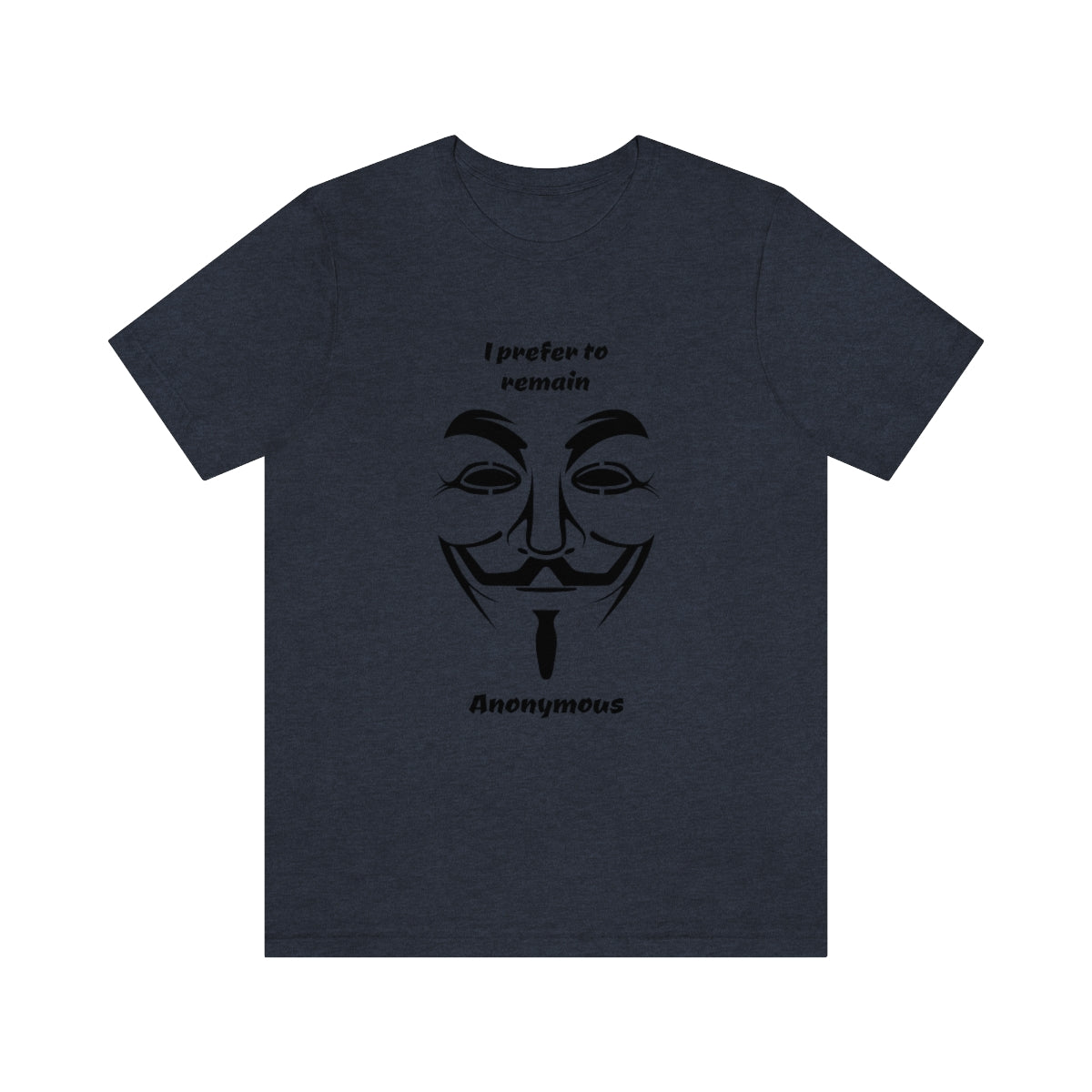 I prefer to remain Anonymous - Funny Unisex Short Sleeve Tee