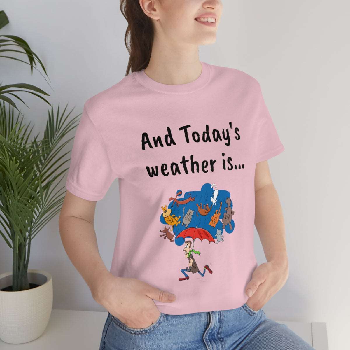 And todays Weather is... - Funny Unisex Short Sleeve Tee