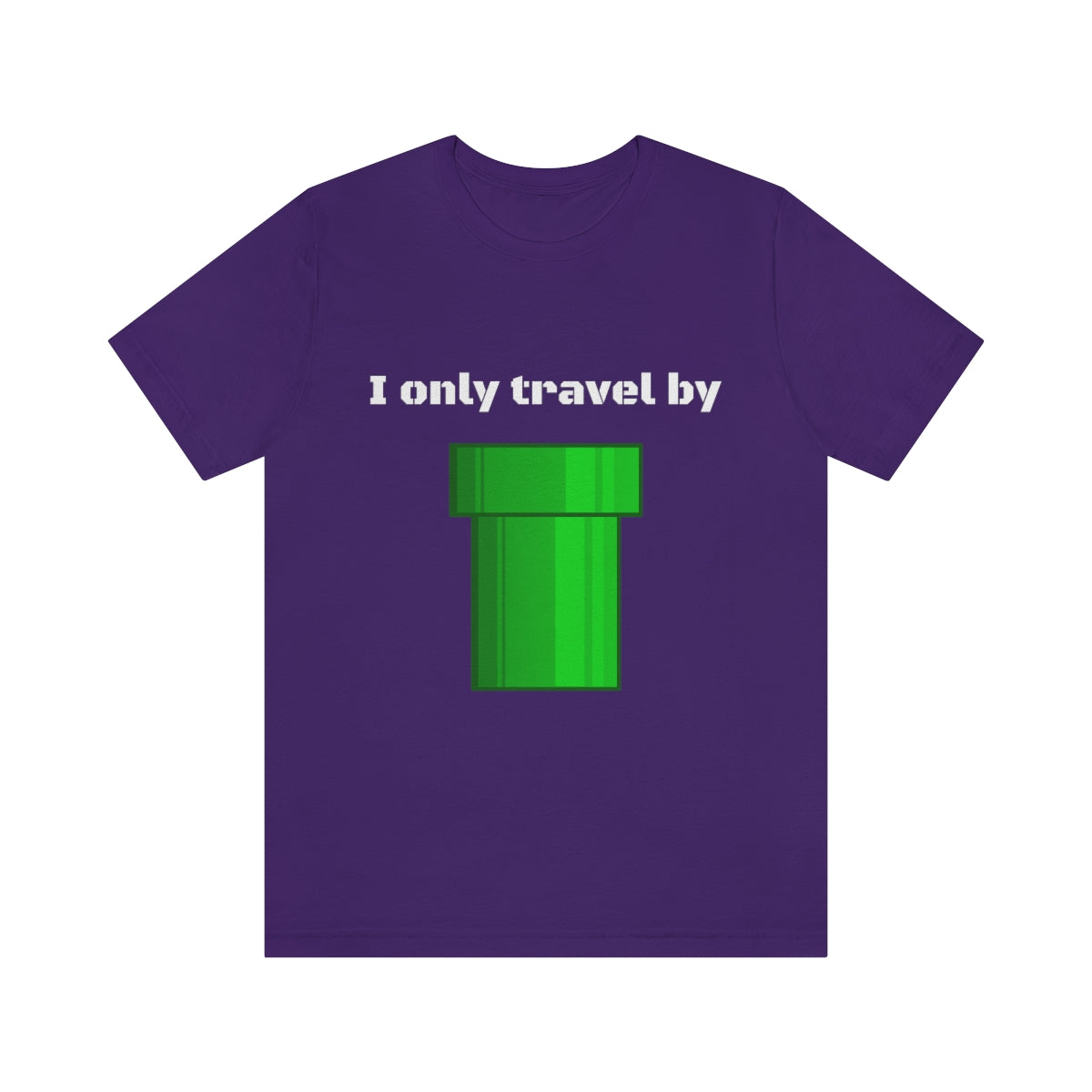 I only travel by "pipe" - Funny gamer - Unisex Short Sleeve Tee - CrazyTomTShirts