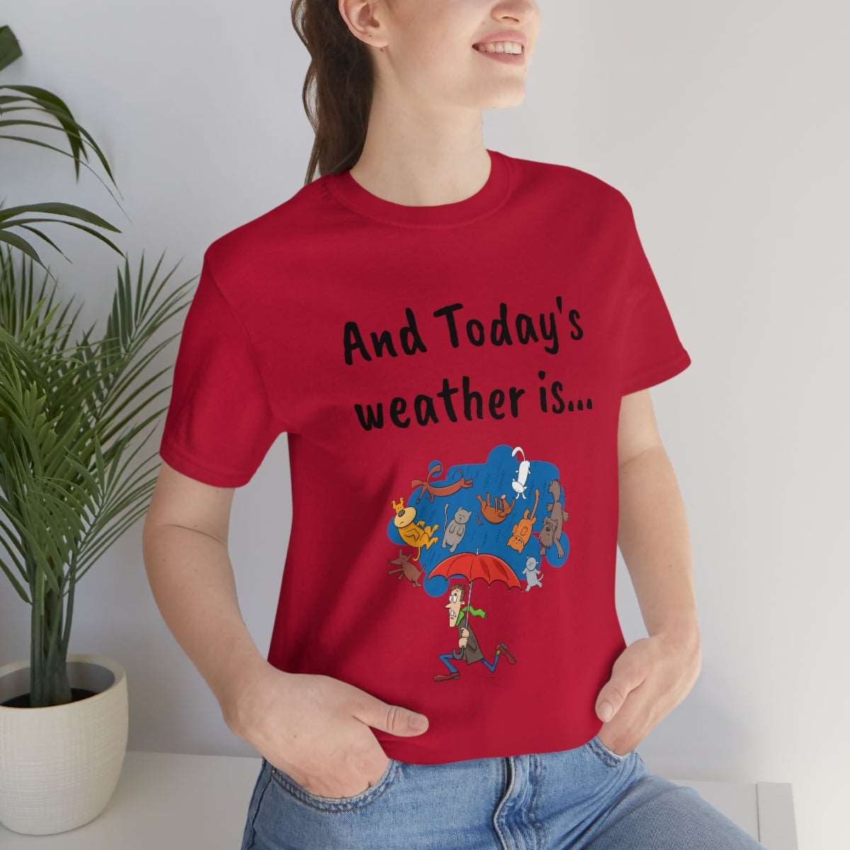 And todays Weather is... - Funny Unisex Short Sleeve Tee