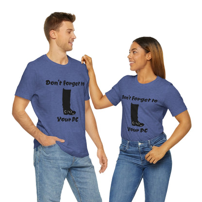 Don't forget to BOOT your PC - Funny Tech - Unisex Short Sleeve Tee